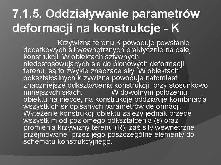 7. 1. 5. Oddziaływanie parametrów deformacji na konstrukcje - K Krzywizna terenu K powoduje