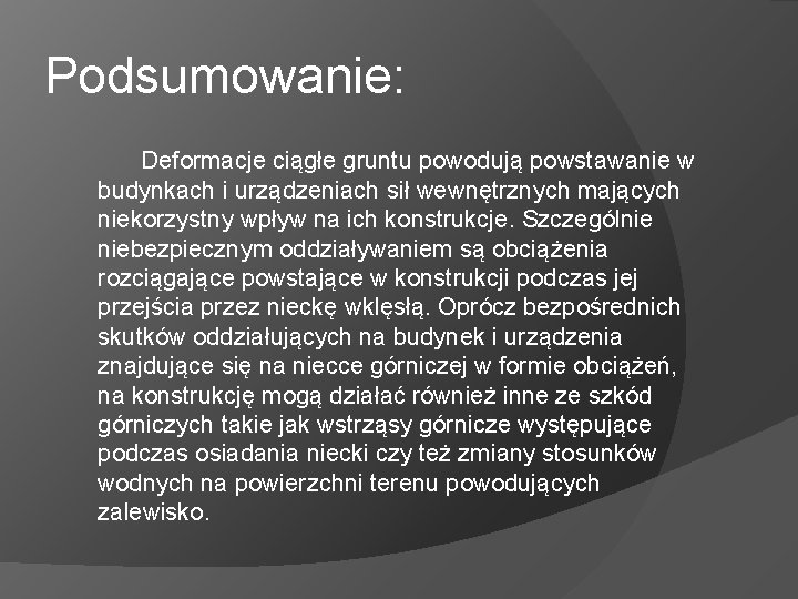 Podsumowanie: Deformacje ciągłe gruntu powodują powstawanie w budynkach i urządzeniach sił wewnętrznych mających niekorzystny