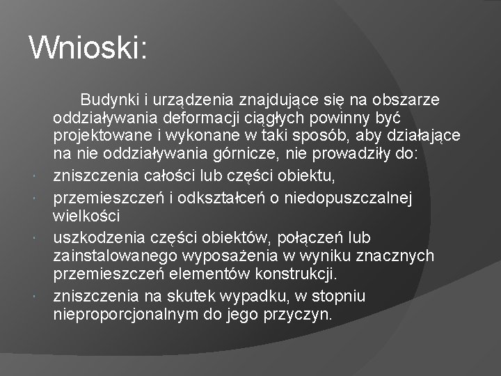 Wnioski: Budynki i urządzenia znajdujące się na obszarze oddziaływania deformacji ciągłych powinny być projektowane