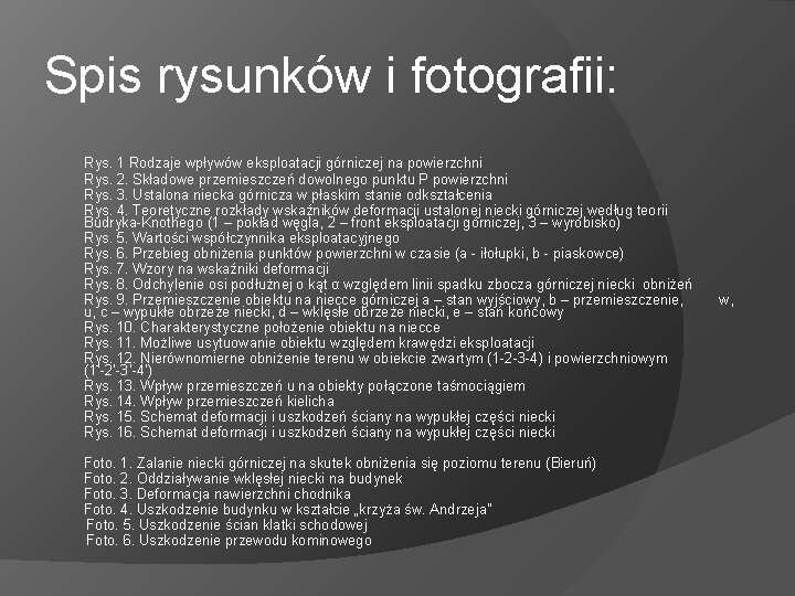 Spis rysunków i fotografii: Rys. 1 Rodzaje wpływów eksploatacji górniczej na powierzchni Rys. 2.