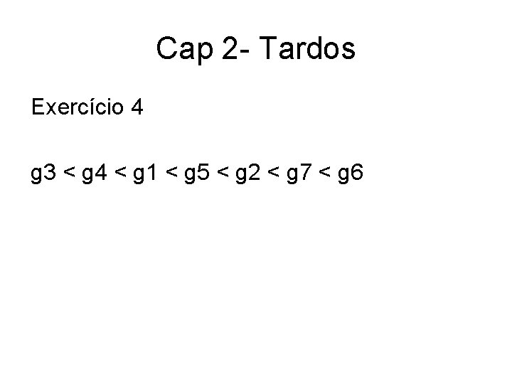 Cap 2 - Tardos Exercício 4 g 3 < g 4 < g 1