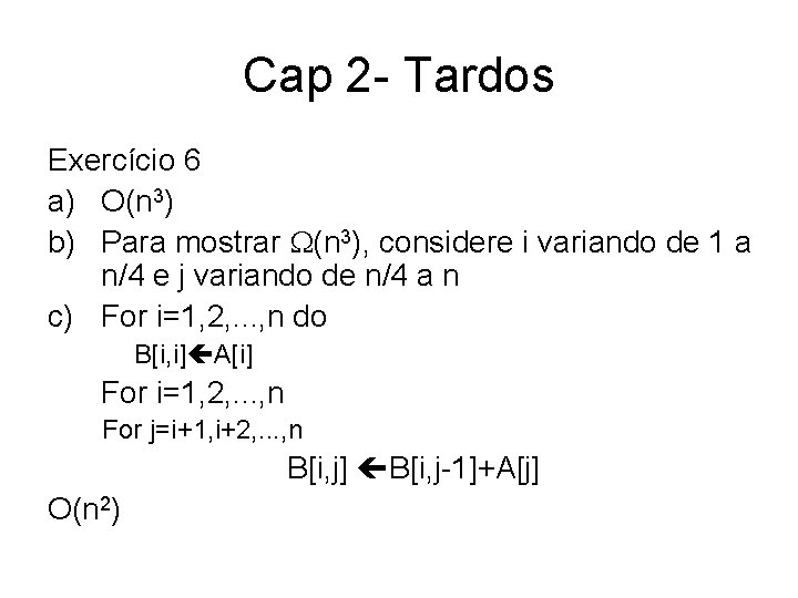 Cap 2 - Tardos Exercício 6 a) O(n 3) b) Para mostrar (n 3),