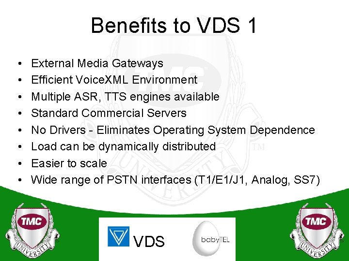 Benefits to VDS 1 • • External Media Gateways Efficient Voice. XML Environment Multiple