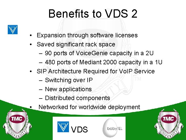 Benefits to VDS 2 • Expansion through software licenses • Saved significant rack space