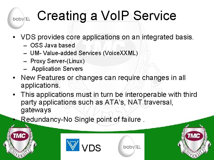 Creating a Vo. IP Service • VDS provides core applications on an integrated basis.