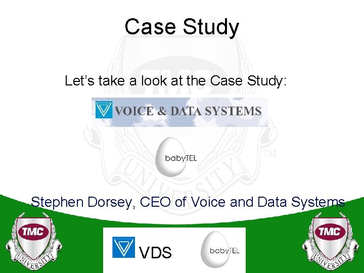 Case Study Let’s take a look at the Case Study: Stephen Dorsey, CEO of