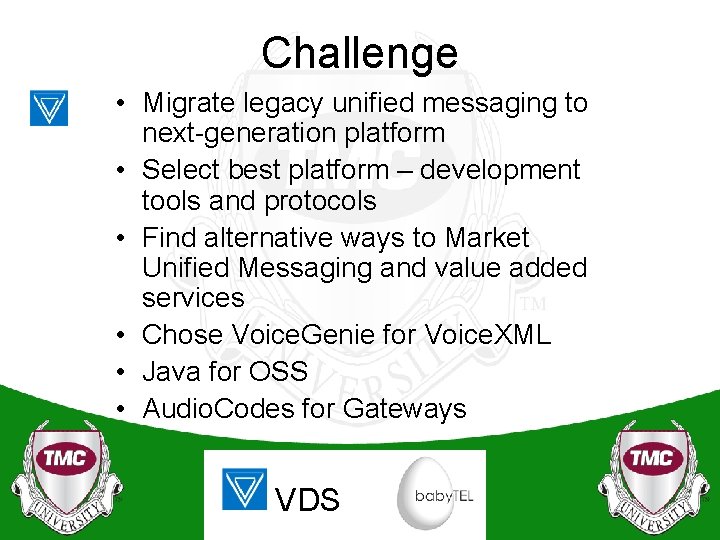 Challenge • Migrate legacy unified messaging to next-generation platform • Select best platform –