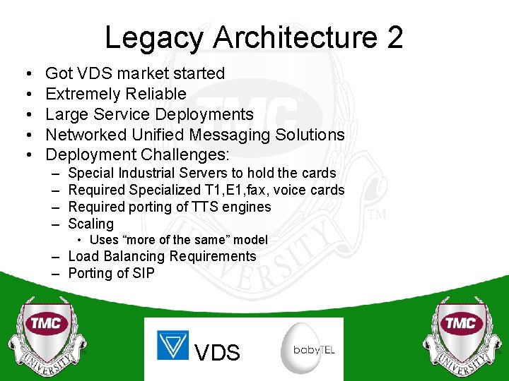 Legacy Architecture 2 • • • Got VDS market started Extremely Reliable Large Service