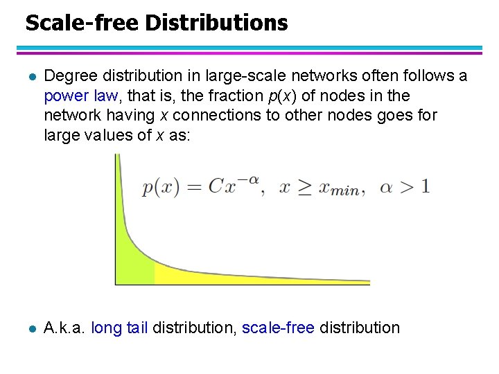 Scale-free Distributions l Degree distribution in large-scale networks often follows a power law, that