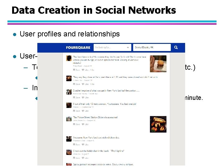 Data Creation in Social Networks l User profiles and relationships l User-generated content –