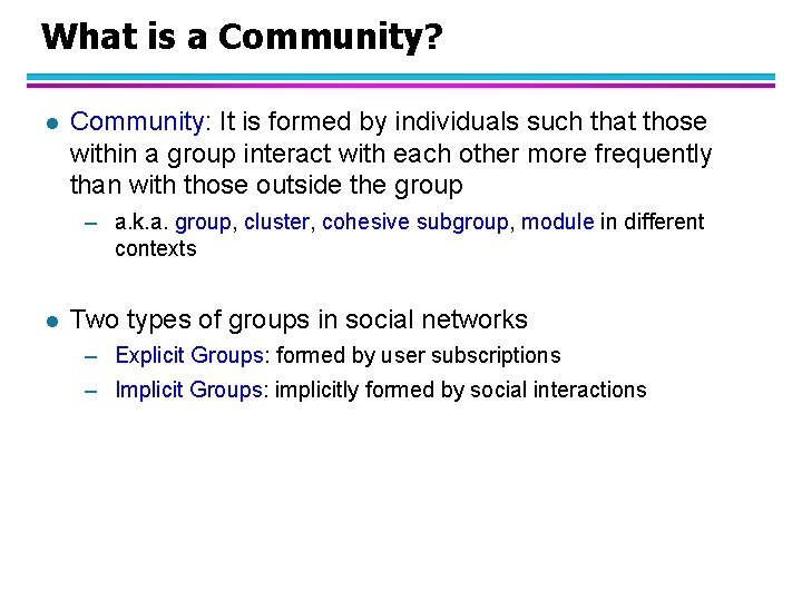 What is a Community? l Community: It is formed by individuals such that those