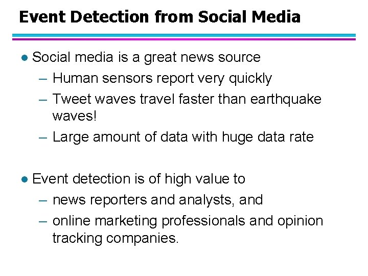 Event Detection from Social Media l Social media is a great news source –