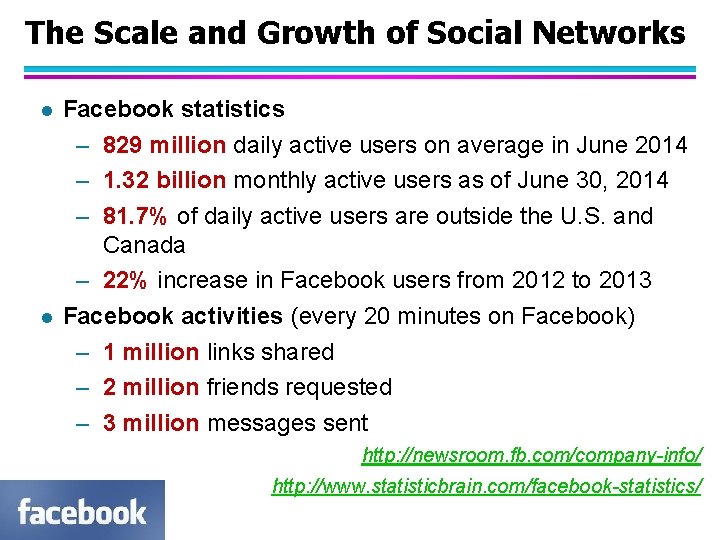 The Scale and Growth of Social Networks l l Facebook statistics – 829 million