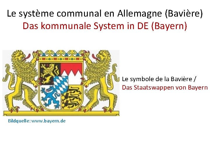Le système communal en Allemagne (Bavière) Das kommunale System in DE (Bayern) Le symbole