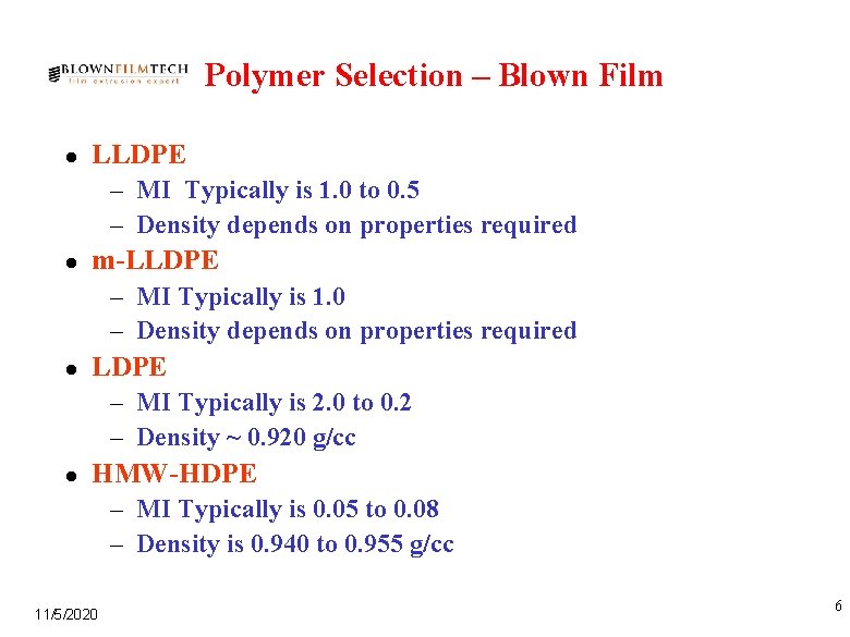 Polymer Selection – Blown Film l LLDPE – MI Typically is 1. 0 to