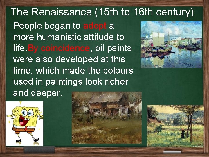 The Renaissance (15 th to 16 th century) People began to adopt a more