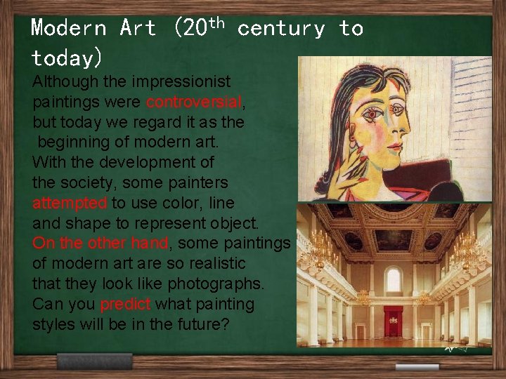 Modern Art (20 th century to today) Although the impressionist paintings were controversial, but