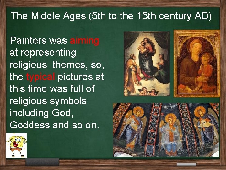 The Middle Ages (5 th to the 15 th century AD) Painters was aiming