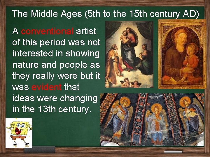 The Middle Ages (5 th to the 15 th century AD) A conventional artist