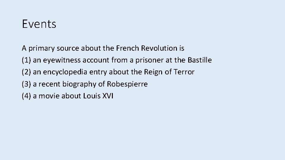 Events A primary source about the French Revolution is (1) an eyewitness account from