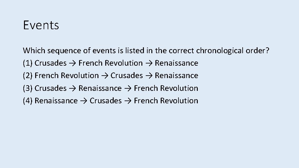 Events Which sequence of events is listed in the correct chronological order? (1) Crusades