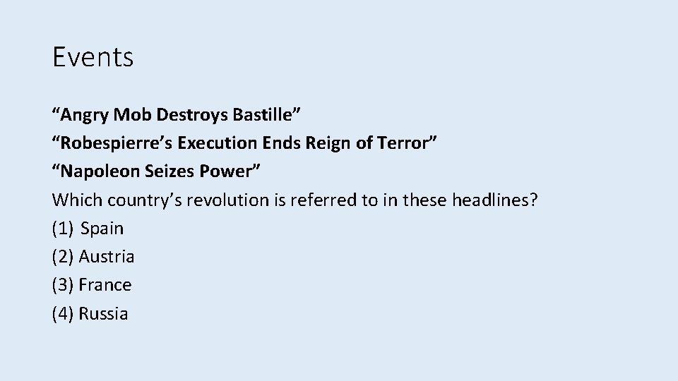 Events “Angry Mob Destroys Bastille” “Robespierre’s Execution Ends Reign of Terror” “Napoleon Seizes Power”