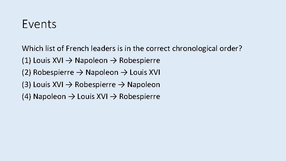 Events Which list of French leaders is in the correct chronological order? (1) Louis