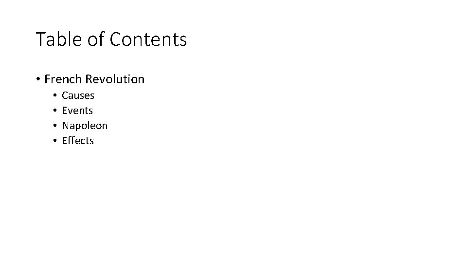 Table of Contents • French Revolution • • Causes Events Napoleon Effects 