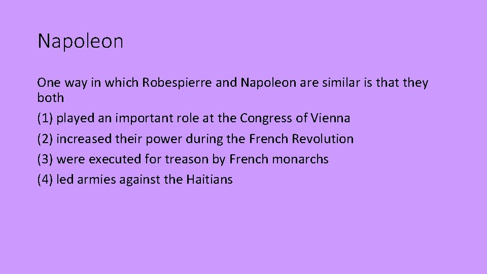 Napoleon One way in which Robespierre and Napoleon are similar is that they both