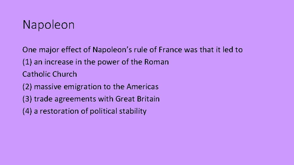 Napoleon One major effect of Napoleon’s rule of France was that it led to