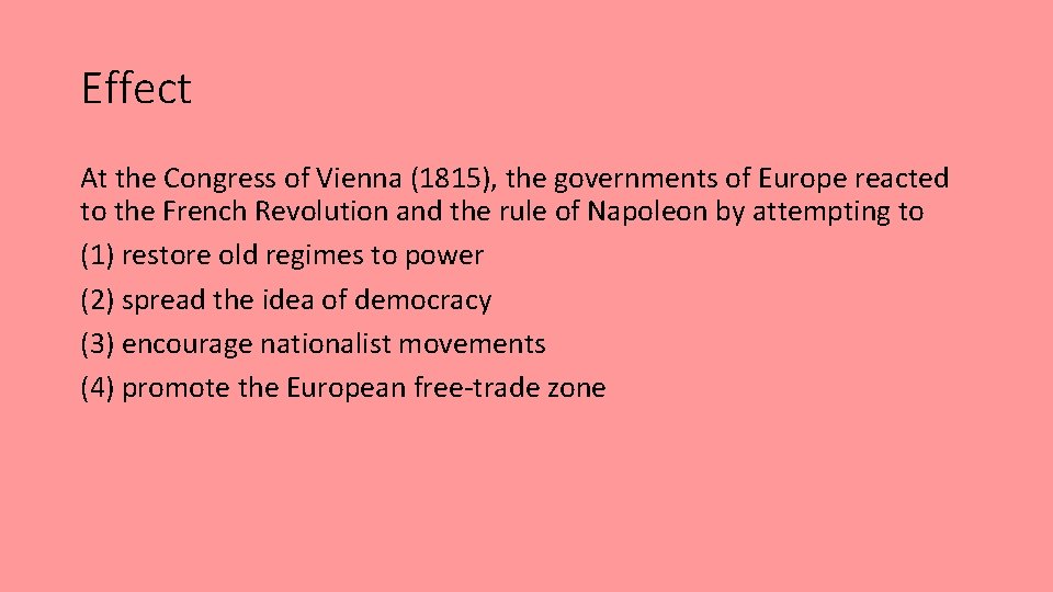Effect At the Congress of Vienna (1815), the governments of Europe reacted to the