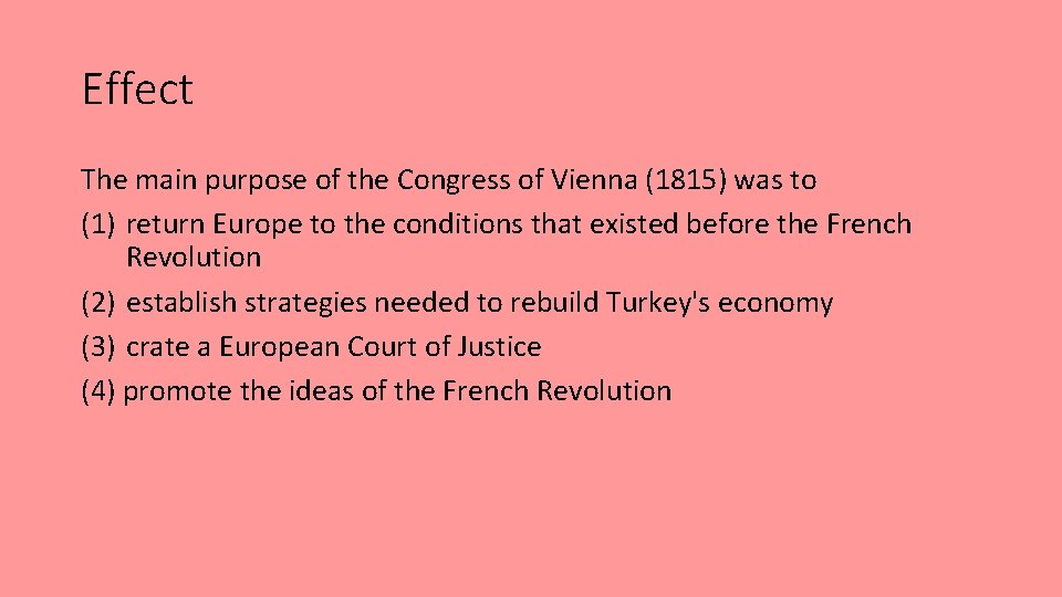 Effect The main purpose of the Congress of Vienna (1815) was to (1) return