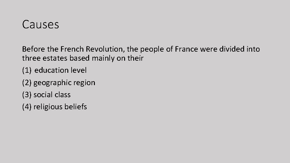 Causes Before the French Revolution, the people of France were divided into three estates