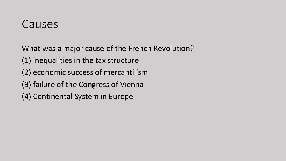 Causes What was a major cause of the French Revolution? (1) inequalities in the