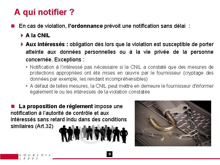 A qui notifier ? n En cas de violation, l’ordonnance prévoit une notification sans