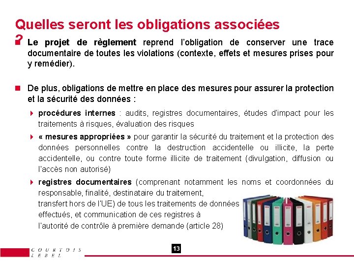 Quelles seront les obligations associées ? Le projet de règlement reprend l’obligation de conserver