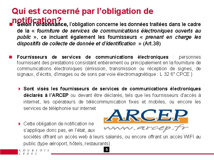 Qui est concerné par l’obligation de notification? n Selon l’ordonnance, l’obligation concerne les données