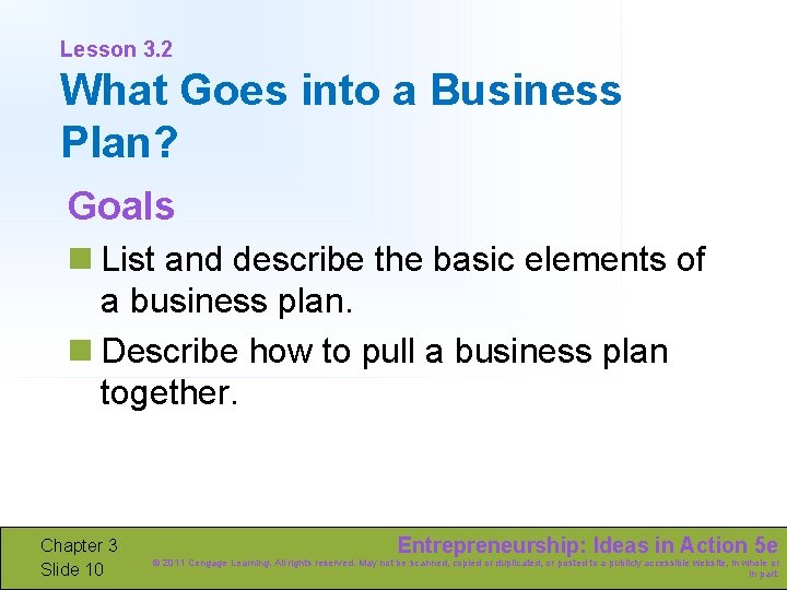 Lesson 3. 2 What Goes into a Business Plan? Goals n List and describe