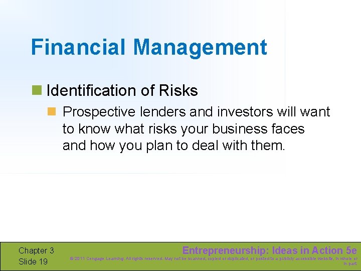 Financial Management n Identification of Risks n Prospective lenders and investors will want to