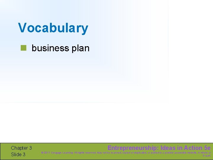 Vocabulary n business plan Chapter 3 Slide 3 Entrepreneurship: Ideas in Action 5 e