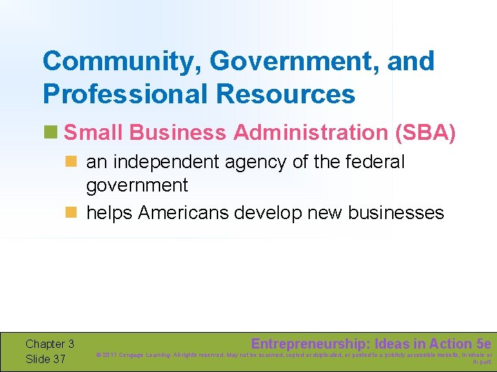 Community, Government, and Professional Resources n Small Business Administration (SBA) n an independent agency