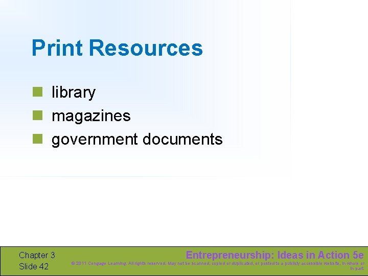 Print Resources n library n magazines n government documents Chapter 3 Slide 42 Entrepreneurship: