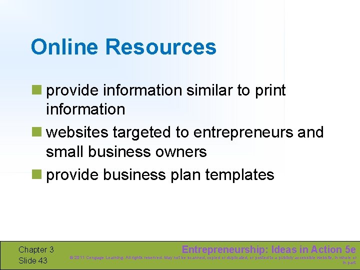 Online Resources n provide information similar to print information n websites targeted to entrepreneurs