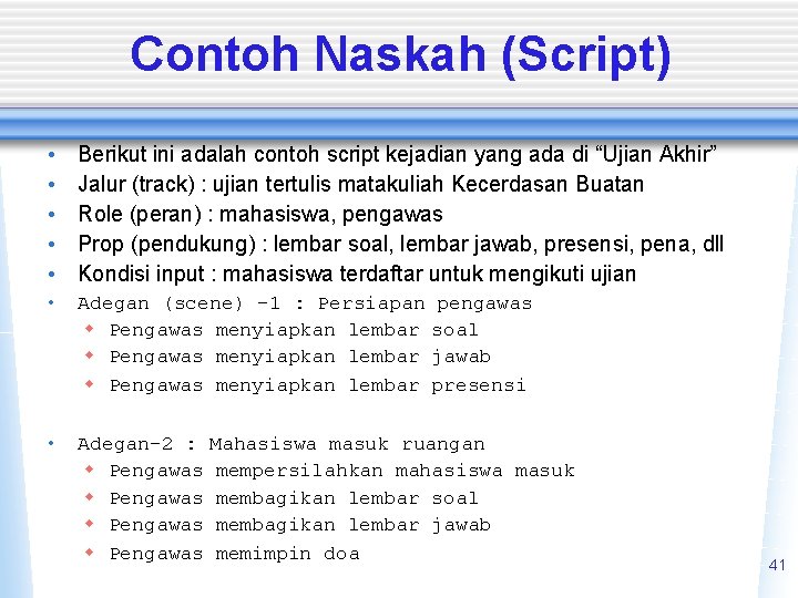 Contoh Naskah (Script) • • • Berikut ini adalah contoh script kejadian yang ada