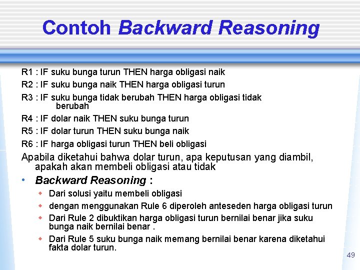 Contoh Backward Reasoning R 1 : IF suku bunga turun THEN harga obligasi naik
