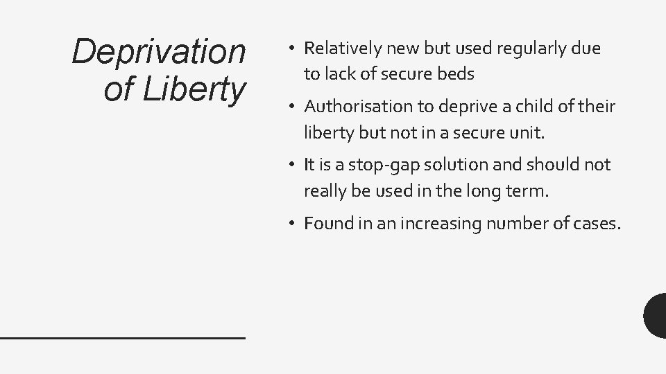 Deprivation of Liberty • Relatively new but used regularly due to lack of secure