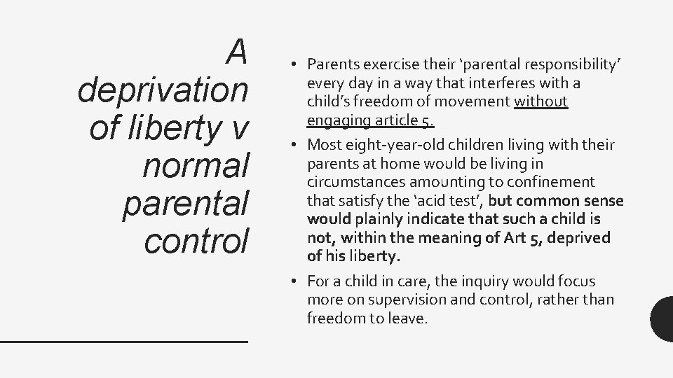 A deprivation of liberty v normal parental control • Parents exercise their ‘parental responsibility’