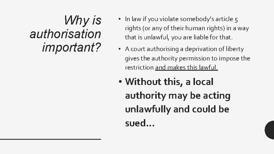 Why is authorisation important? • In law if you violate somebody’s article 5 rights