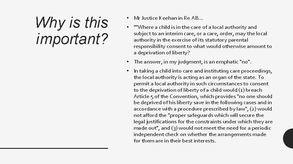 Why is this important? • Mr Justice Keehan in Re AB… • ""Where a