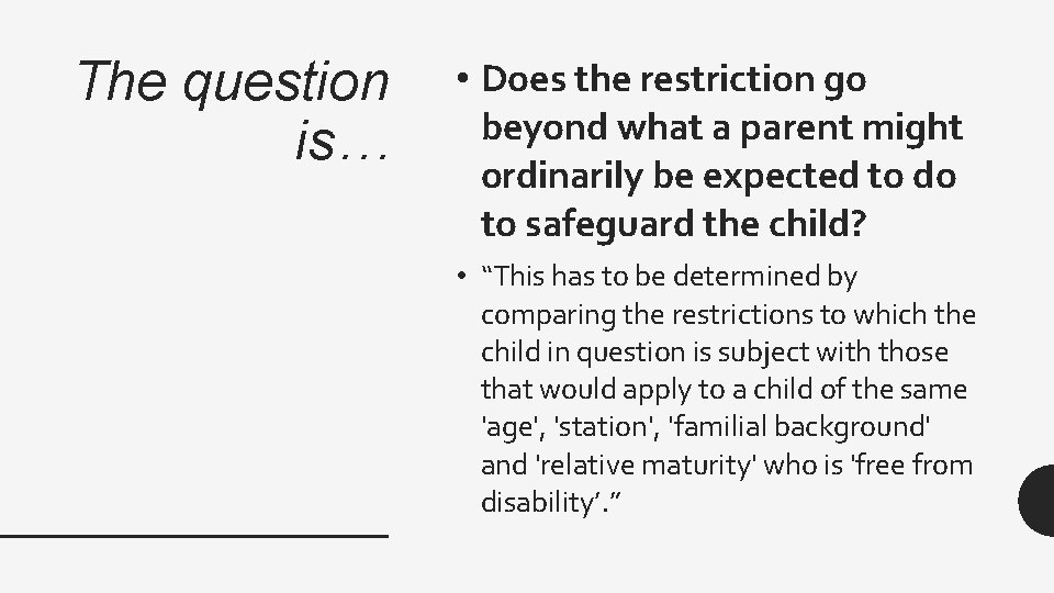 The question is… • Does the restriction go beyond what a parent might ordinarily